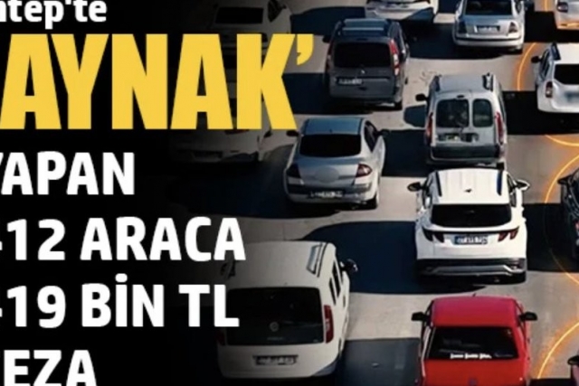 Gaziantep'te ‘kaynak' yapan 412 araca 419 bin TL ceza